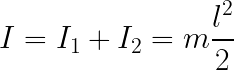 \LARGE I=I_{1}+I_{2}=m\frac{l^{2}}{2}